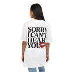 Sorry Can't Hear You Oversize Tee
