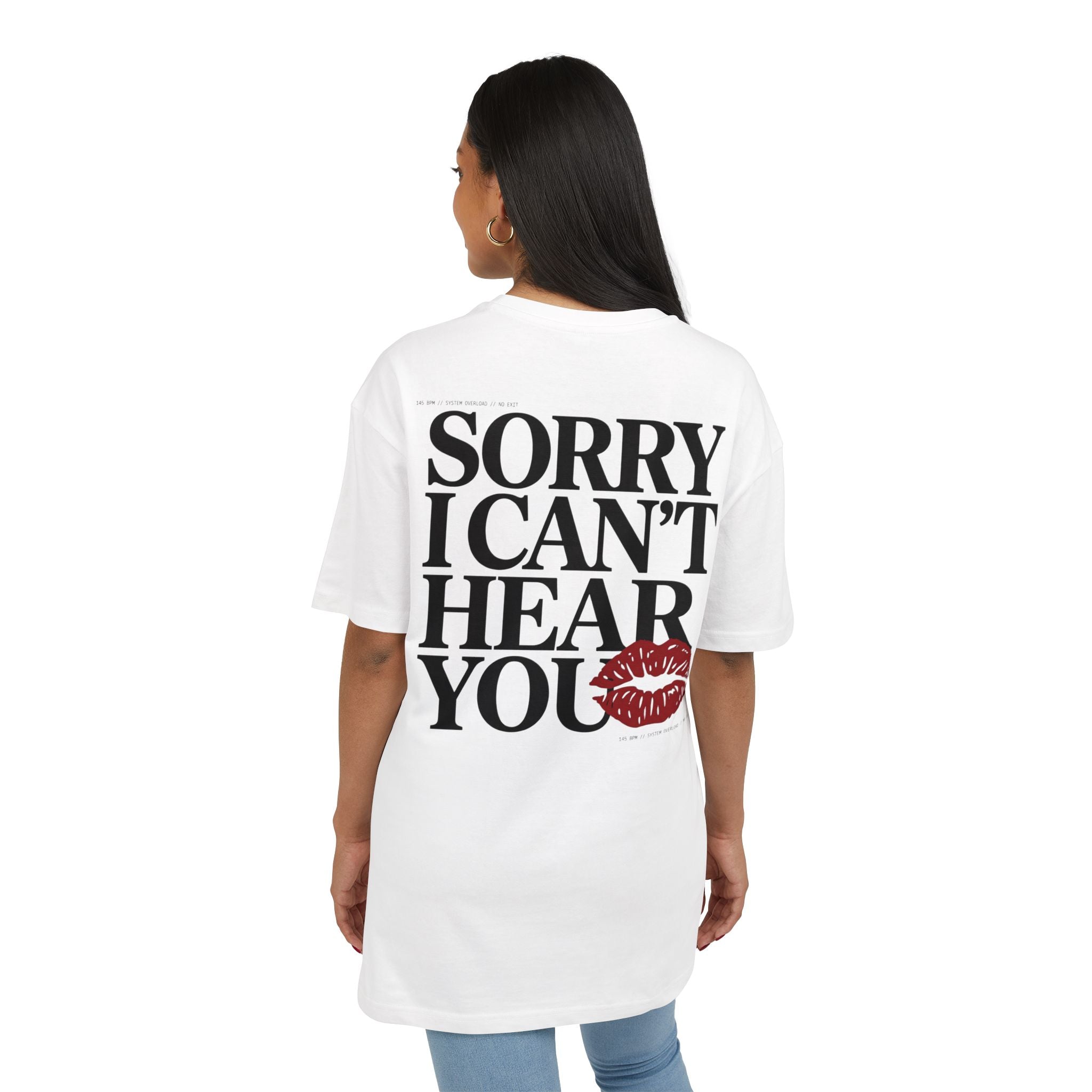 Sorry Can't Hear You Oversize Tee
