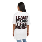 Came For The Music 3 Oversize Tee