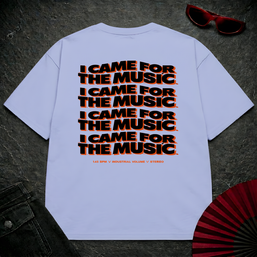 Came For The Music Oversize Tee