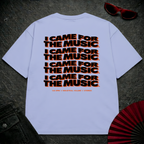 Came For The Music Oversize Tee