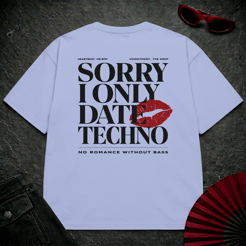 Sorry I Only Date Techno Oversize Tee