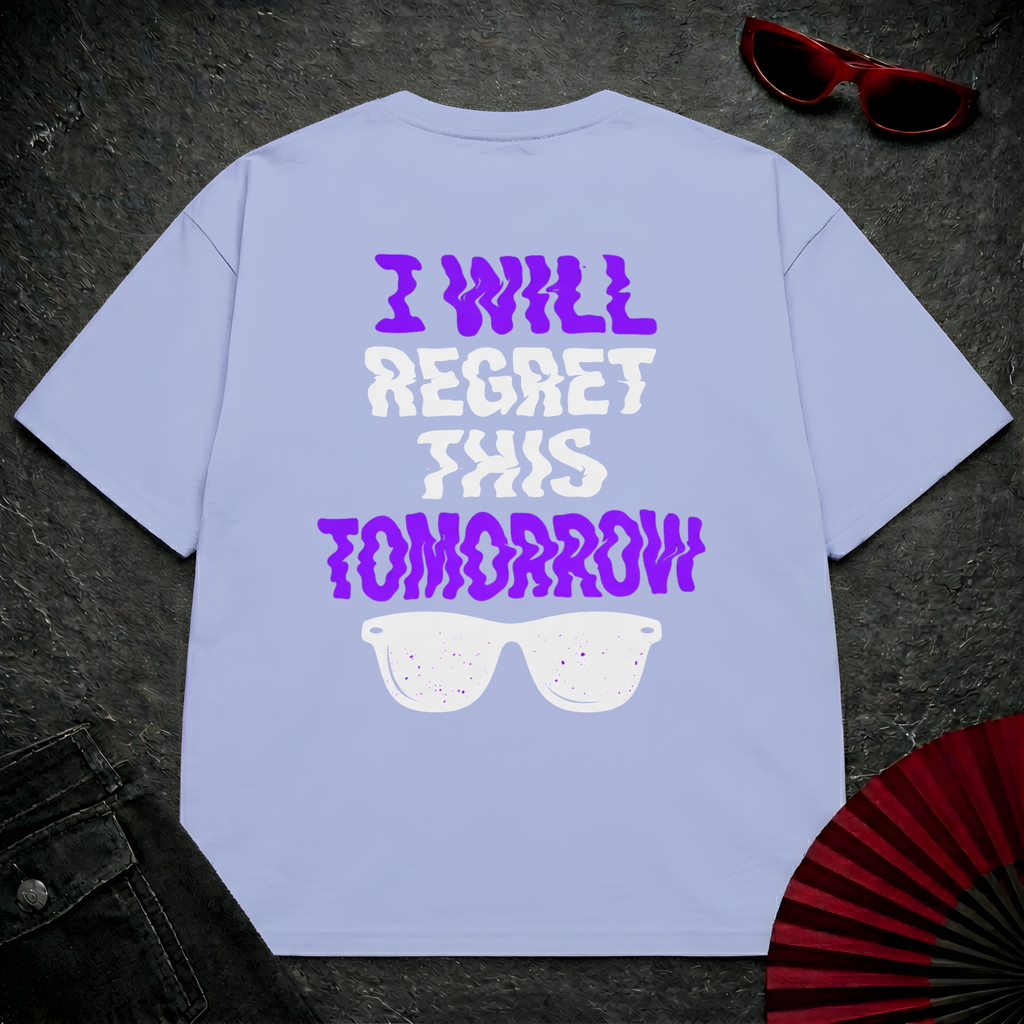 Will Regret This Tomorrow Oversize Tee