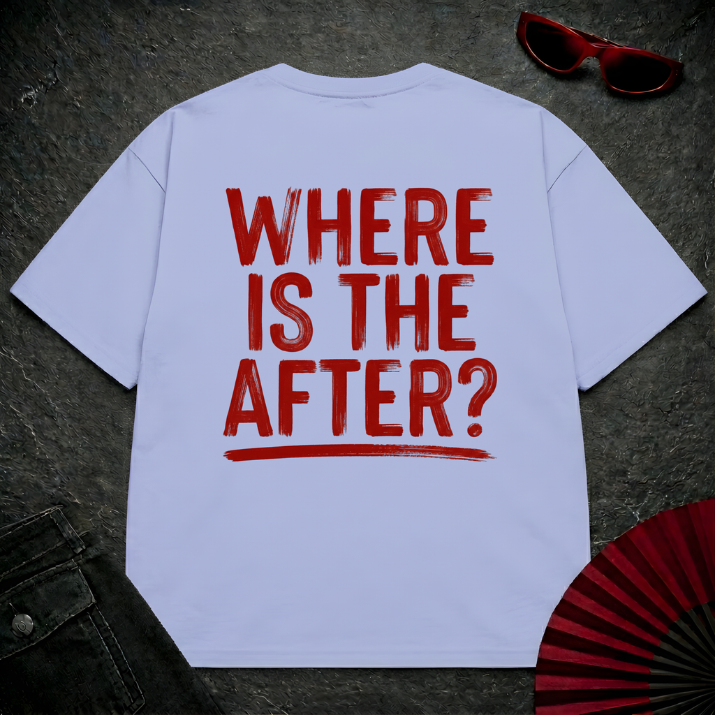 Where Is The After Oversize Tee
