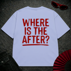 Where Is The After Oversize Tee