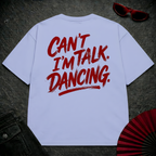 Can't Talk I'm Dancing Oversize Tee