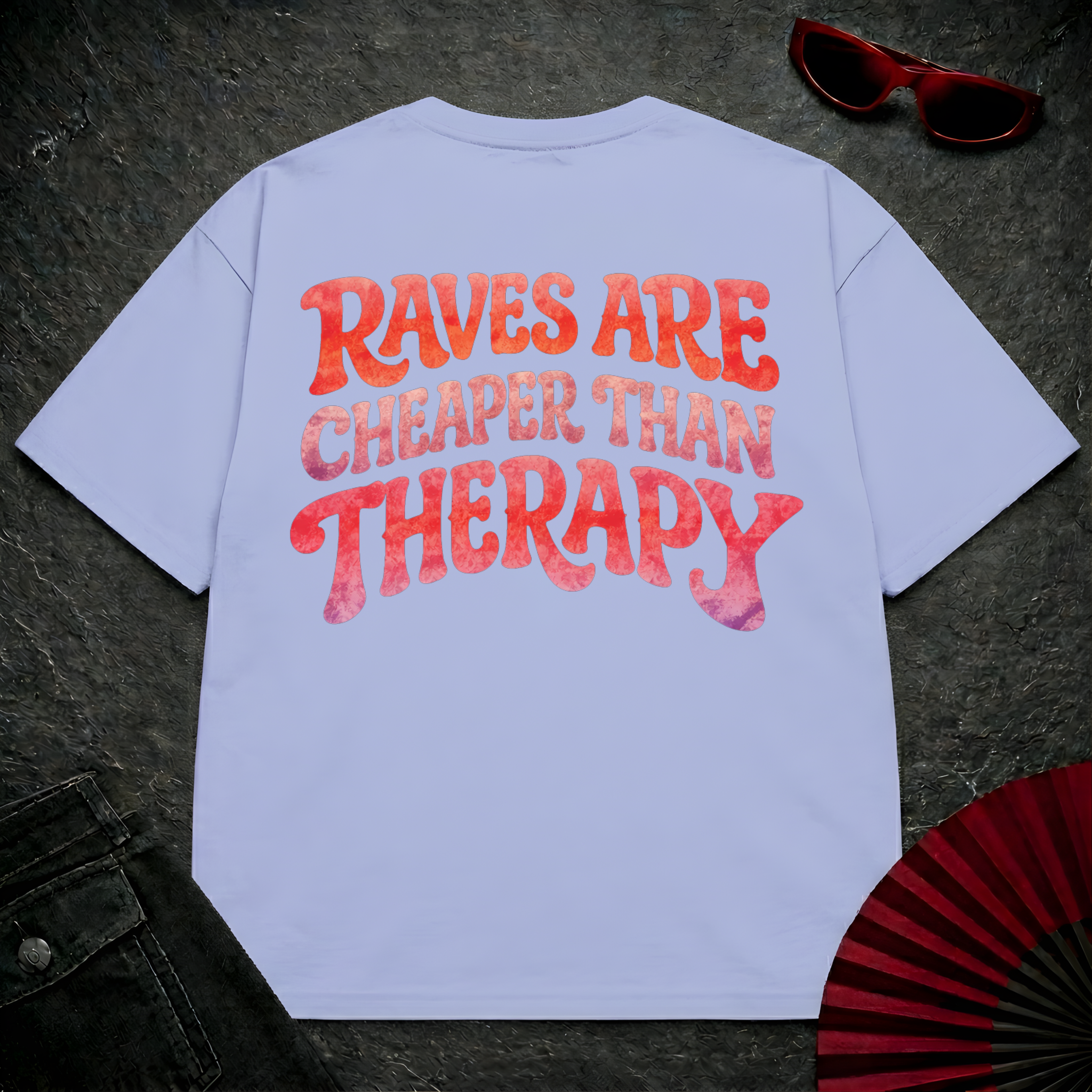 Raves Are Cheaper Than Therapy Oversize Tee