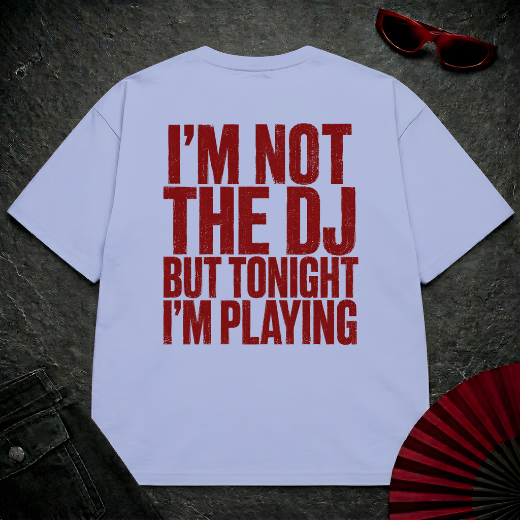Not The DJ But Playing Oversize Tee