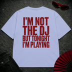 Not The DJ But Playing Oversize Tee