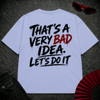 Bad Idea Lets Do it Oversize Tee