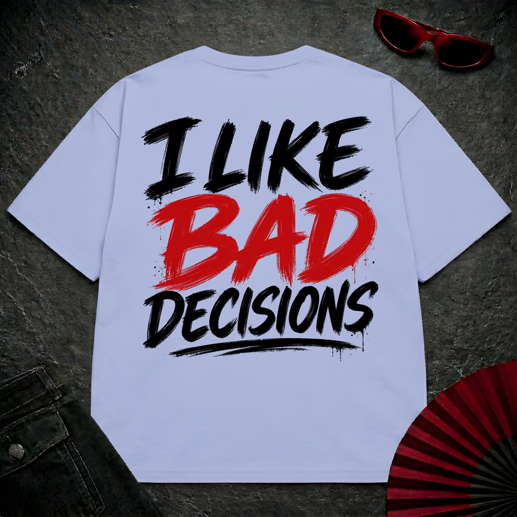 I like bad decisions Oversize Tee