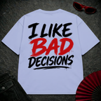 I like bad decisions Oversize Tee