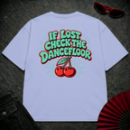 If Lost Check The Dancefloor Oversize Tee