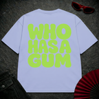 WHO HAS A GUM Oversize Tee