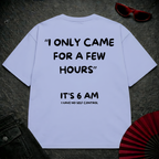 Only Few Hours Oversize Tee