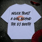 Never Trust A Girl Behind The DJ Oversize Tee