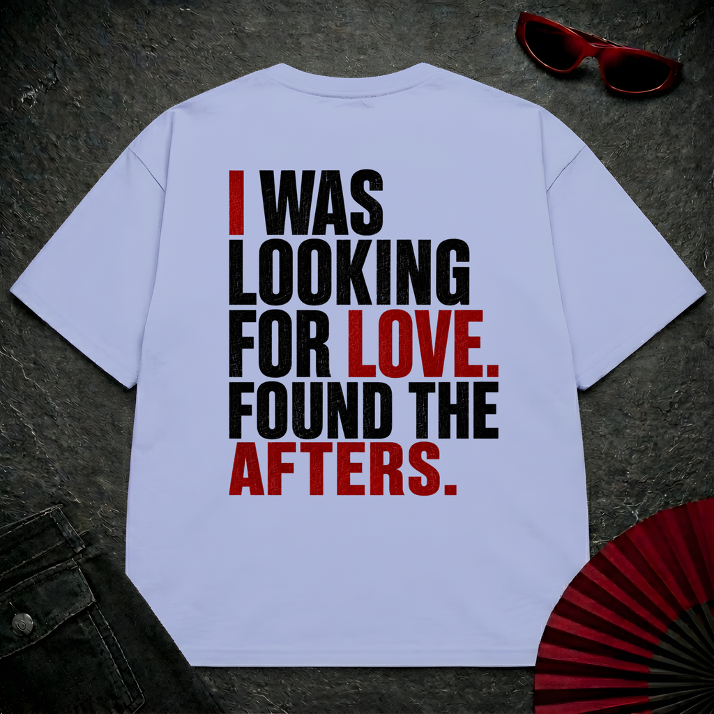 Looking For Love. Found Afters Oversize Tee