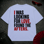 Looking For Love. Found Afters Oversize Tee