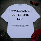 Leaving After This Set Oversize Tee