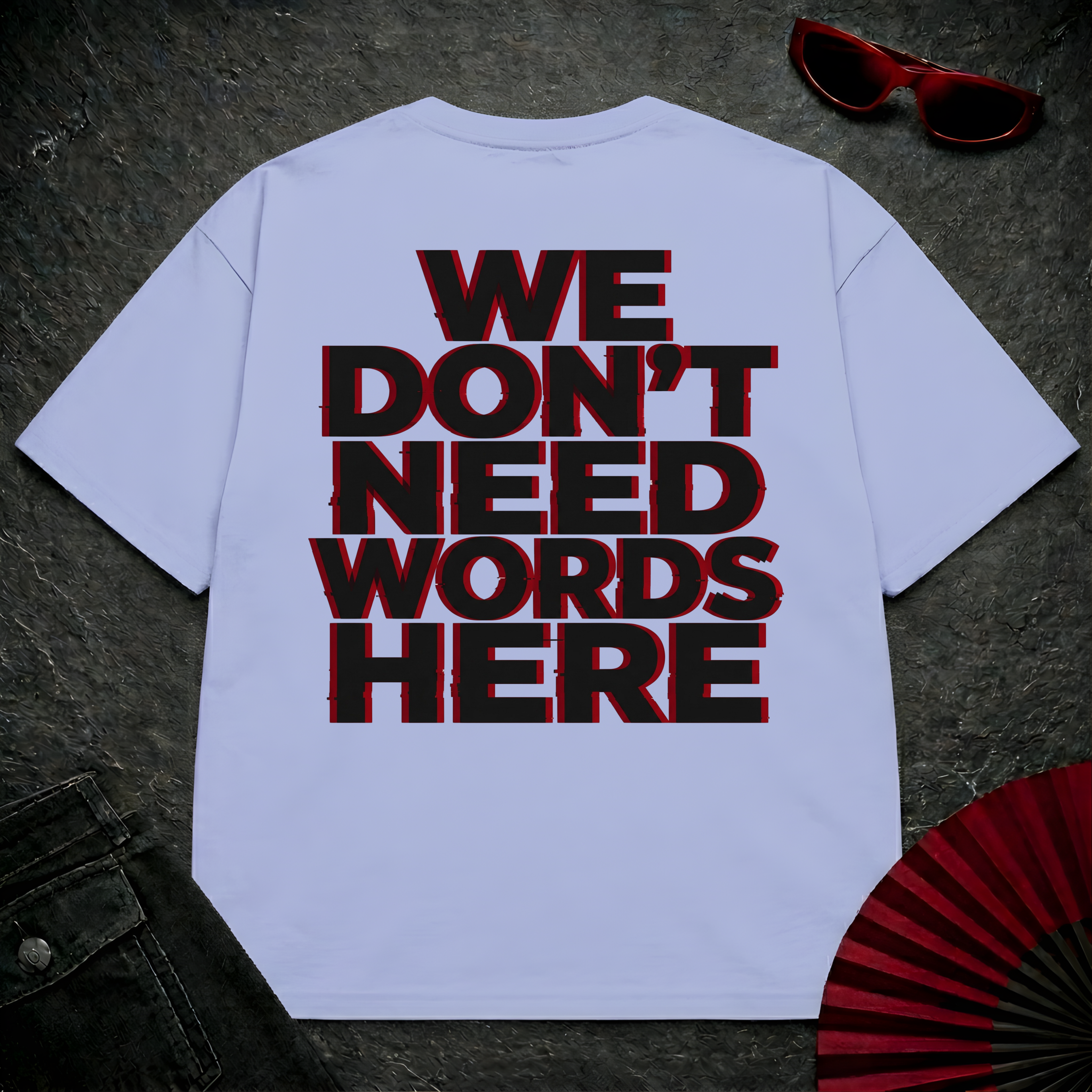 We Don't Need Words Here Oversize Tee