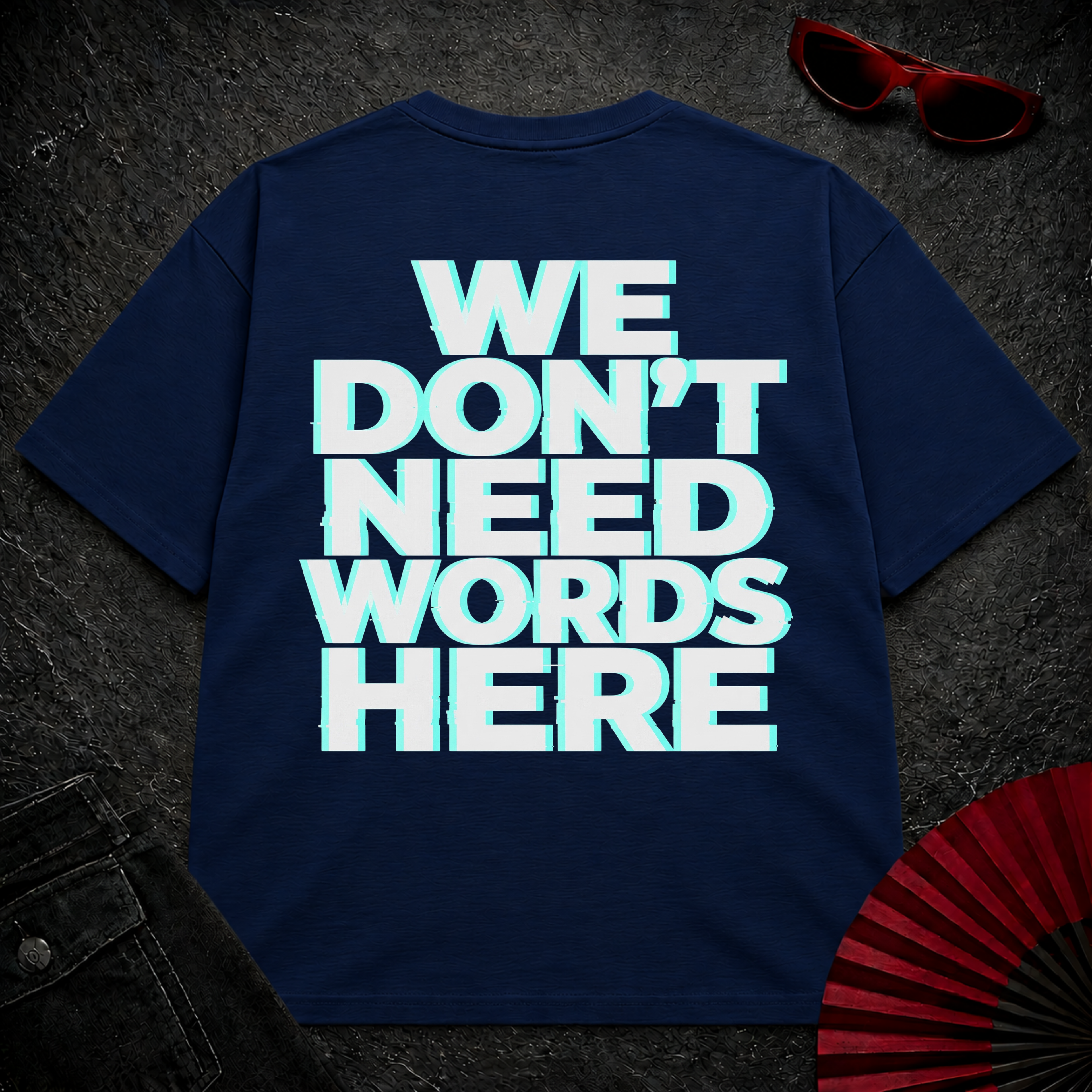 We Don't Need Words Here Oversize Tee