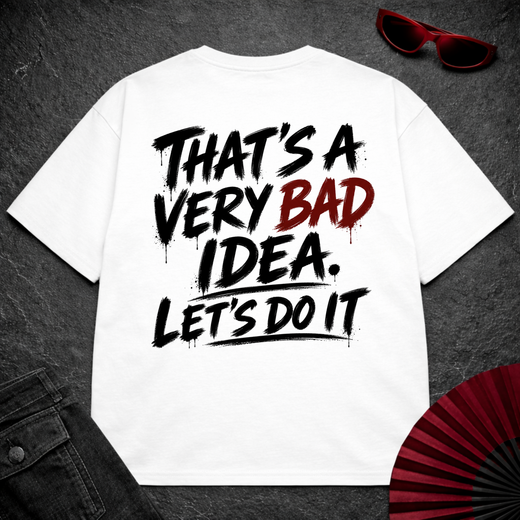 Bad Idea Lets Do it Oversize Tee