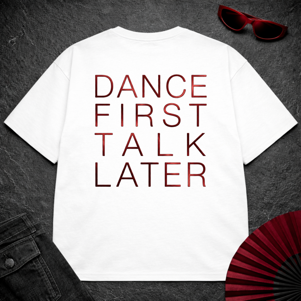 Dance First Talk Later Oversize Tee