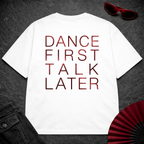 Dance First Talk Later Oversize Tee