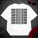 I Know You Feel This Drop Oversize 2 Tee