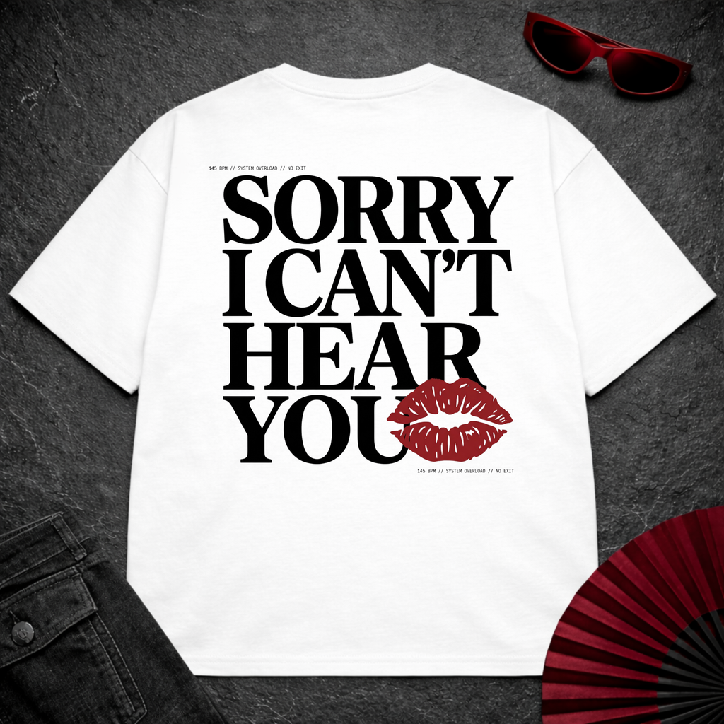 Sorry Can't Hear You Oversize Tee