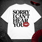 Sorry Can't Hear You Oversize Tee