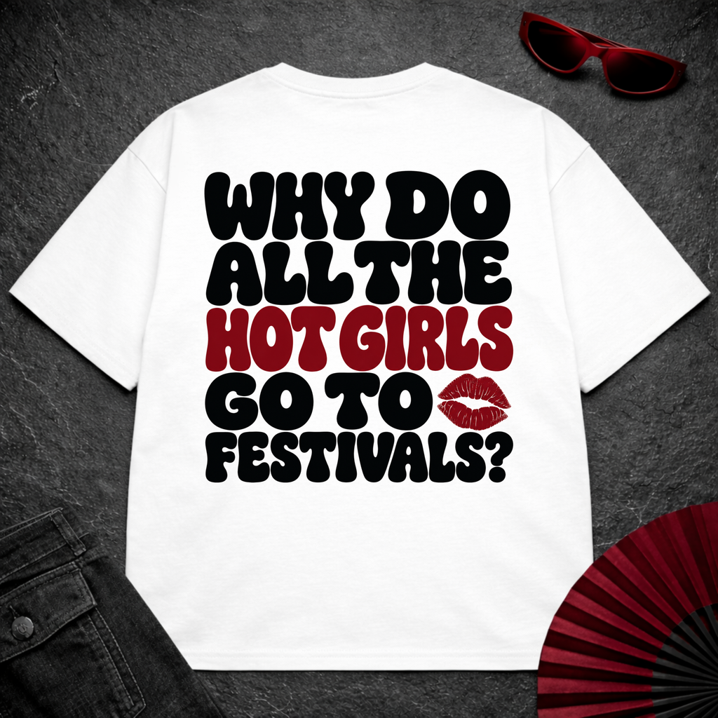 Hot Girls Love Festivals Oversize Tee