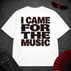 Came For The Music 3 Oversize Tee