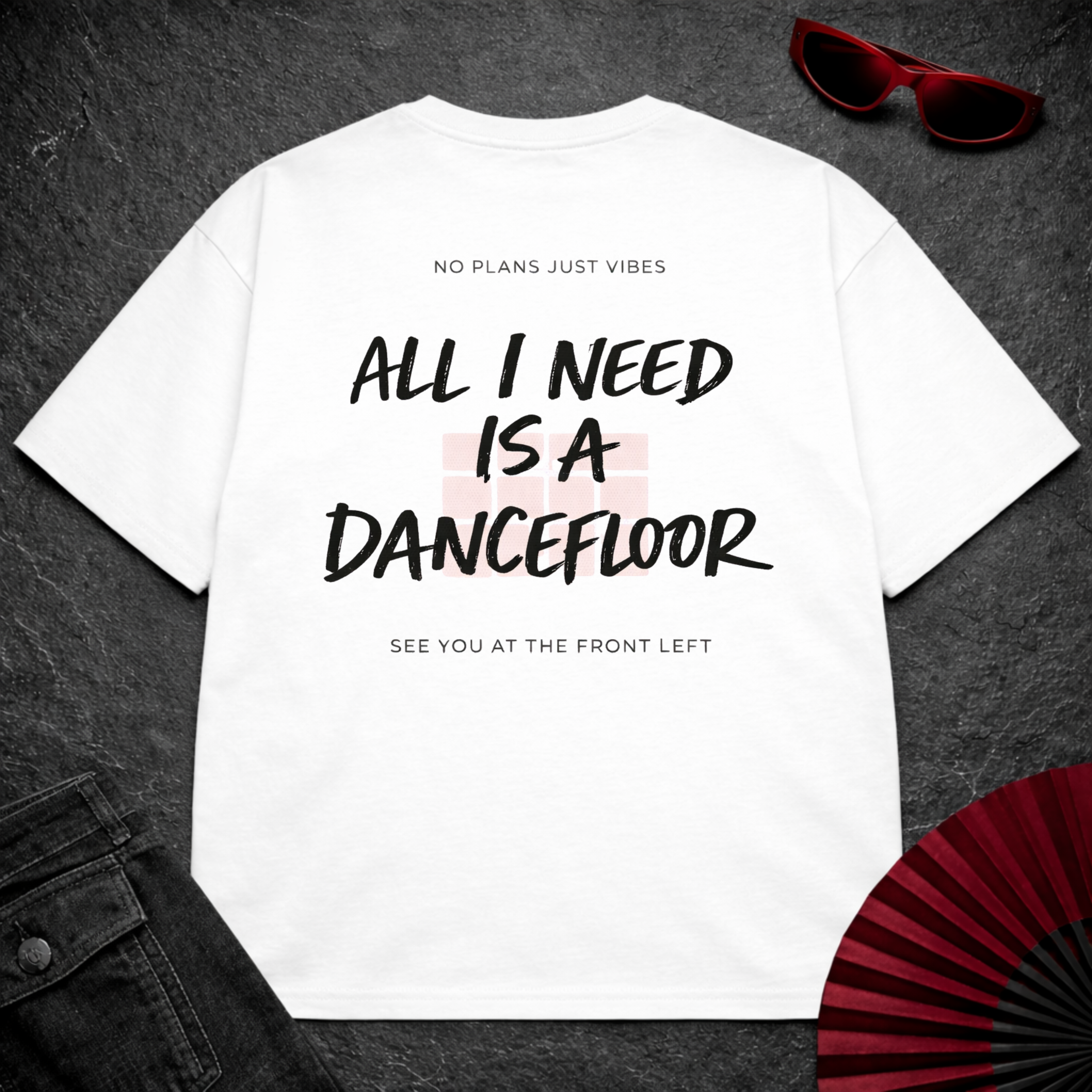 I Need A Dancefloor Oversize Tee