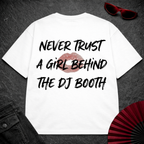 Never Trust A Girl Behind The DJ Oversize Tee