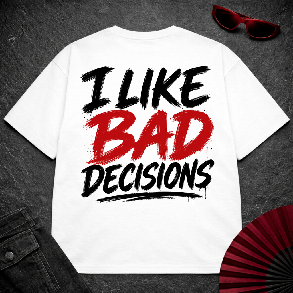 I like bad decisions Oversize Tee