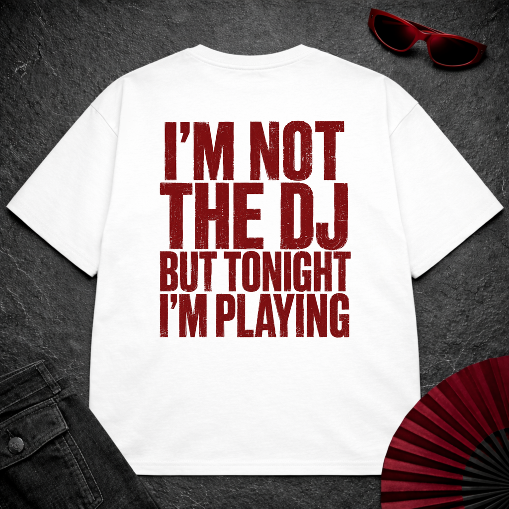 Not The DJ But Playing Oversize Tee