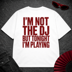 Not The DJ But Playing Oversize Tee