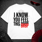 I Know You Feel This Drop Oversize Tee
