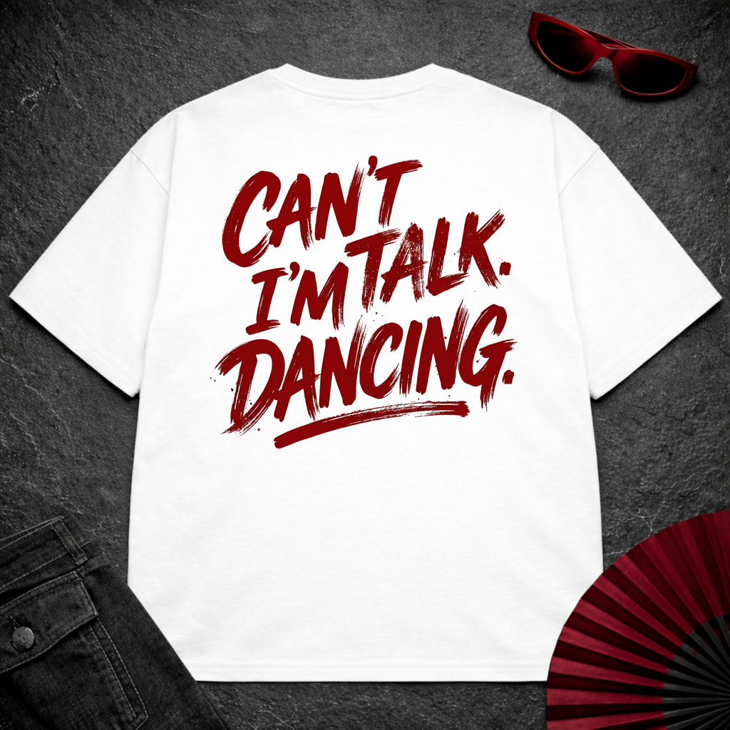 Can't Talk I'm Dancing Oversize Tee