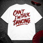Can't Talk I'm Dancing Oversize Tee