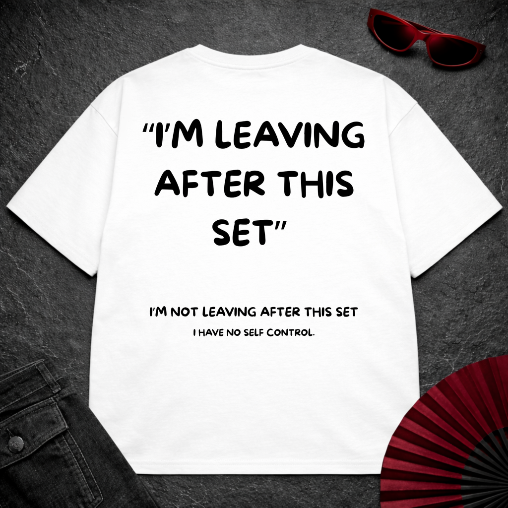 Leaving After This Set Oversize Tee