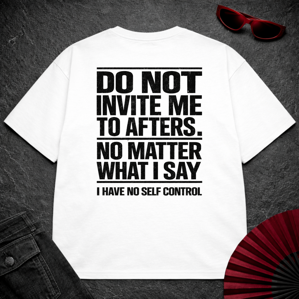 Do Not Invite Me To Afters Oversize Tee