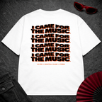 Came For The Music Oversize Tee