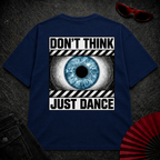 Don't Think Just Dance Oversize Tee