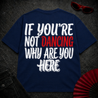 If You Are Not Dancing Oversize Tee