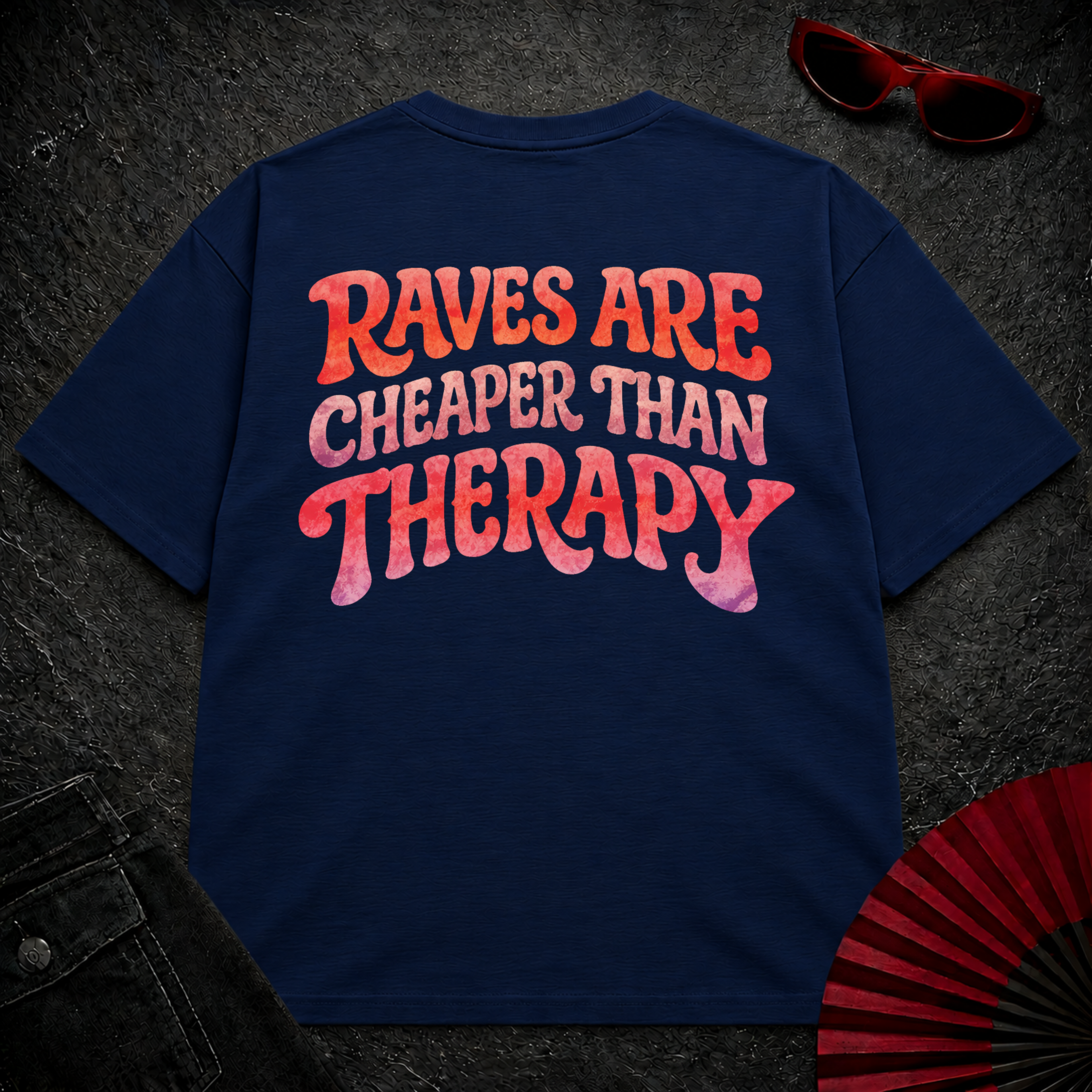 Raves Are Cheaper Than Therapy Oversize Tee